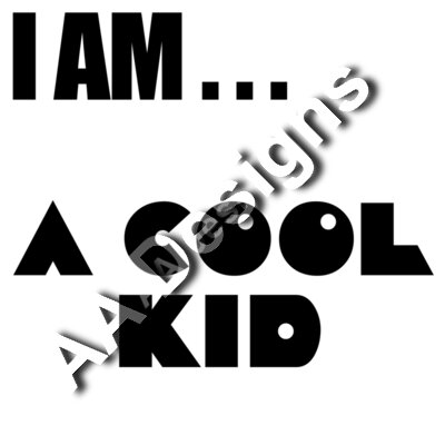 I AM ....a cool kid